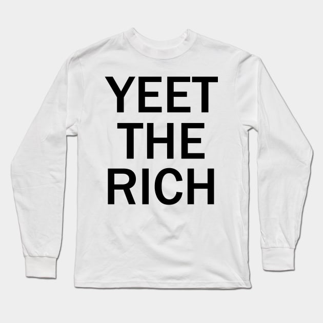 Yeet The Rich Long Sleeve T-Shirt by valentinahramov